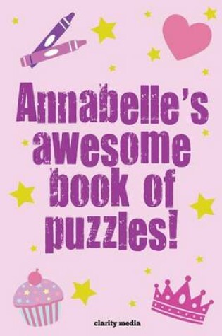 Cover of Annabelle's Awesome Book Of Puzzles!