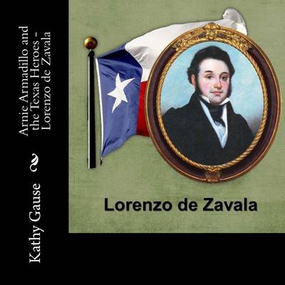 Book cover for Arnie Armadillo and the Texas Heroes - Lorenzo de Zavala