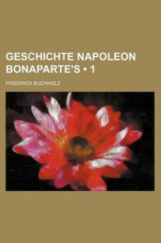 Cover of Geschichte Napoleon Bonaparte's (1)