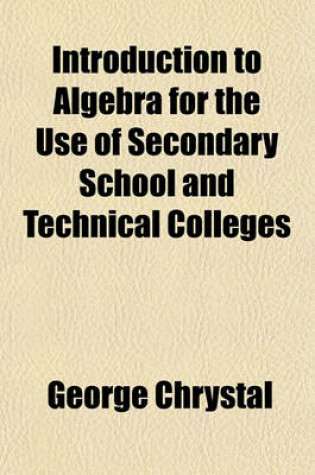 Cover of Introduction to Algebra for the Use of Secondary School and Technical Colleges