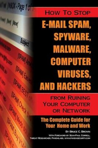 Cover of How to Stop E-mail Spam, Spyware, Malware, Computer Viruses and Hackers from Ruining Your Computer or Network