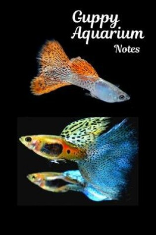 Cover of Guppy Aquarium Notes
