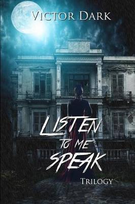 Book cover for Listen to Me Speak Trilogy