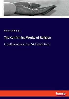 Book cover for The Confirming Worke of Religion