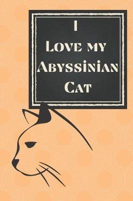 Book cover for I Love my Abyssinian Cat