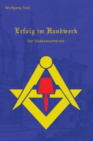 Cover of Erfolg im Handwerk - Der Stukkateurmeister