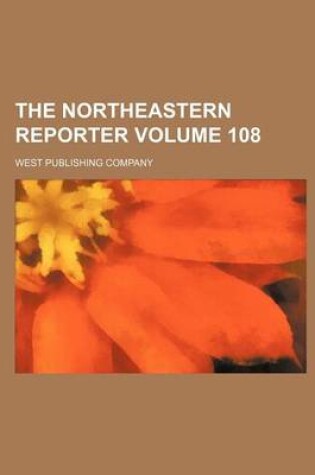 Cover of The Northeastern Reporter Volume 108