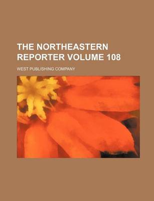 Book cover for The Northeastern Reporter Volume 108