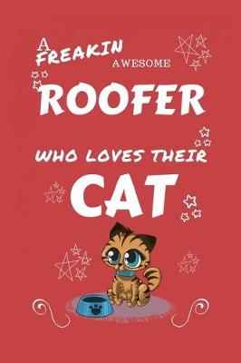 Book cover for A Freakin Awesome Roofer Who Loves Their Cat