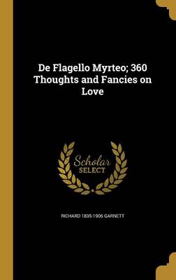 Book cover for de Flagello Myrteo; 360 Thoughts and Fancies on Love