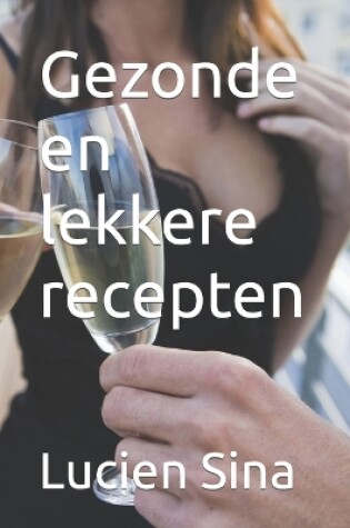 Cover of Gezonde en lekkere recepten