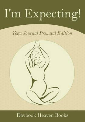 Book cover for I'm Expecting! Yoga Journal Prenatal Edition