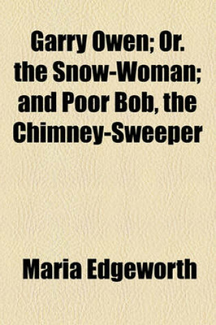 Cover of Garry Owen; Or. the Snow-Woman; And Poor Bob, the Chimney-Sweeper