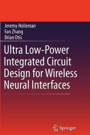 Cover of Ultra Low-Power Integrated Circuit Design for Wireless Neural Interfaces