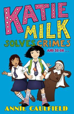 Book cover for Katie Milk Solves Crimes and so on