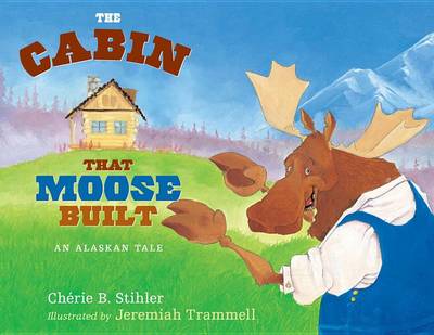 Book cover for The Cabin That Moose Built