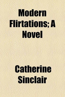 Book cover for Modern Flirtations; A Novel