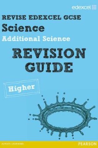Cover of Revise Edexcel: Edexcel GCSE Additional Science Revision Guide Higher - Print and Digital Pack