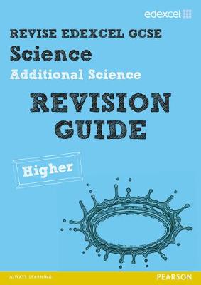 Book cover for Revise Edexcel: Edexcel GCSE Additional Science Revision Guide Higher - Print and Digital Pack