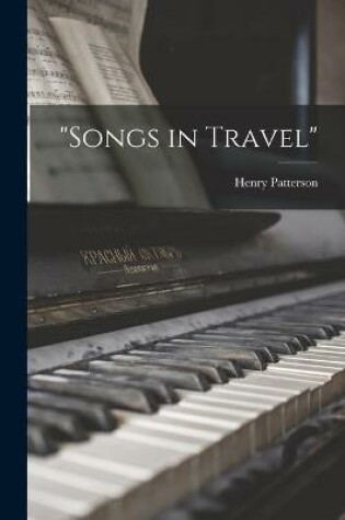 Cover of Songs in Travel [microform]