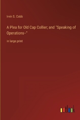 Cover of A Plea for Old Cap Collier; and Speaking of Operations--