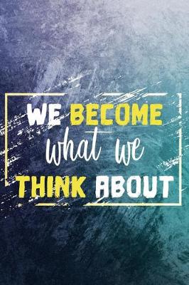 Book cover for We Become What We Think about