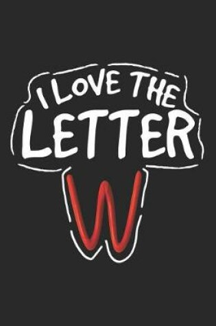 Cover of I Love the Letter W