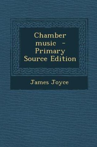 Cover of Chamber Music - Primary Source Edition