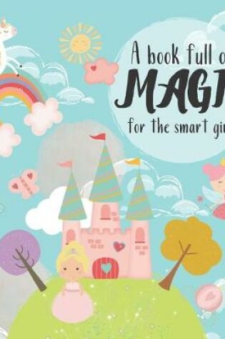 Cover of A book full of magic for the smart girls