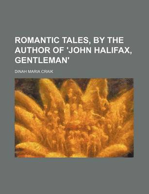 Book cover for Romantic Tales, by the Author of 'John Halifax, Gentleman'