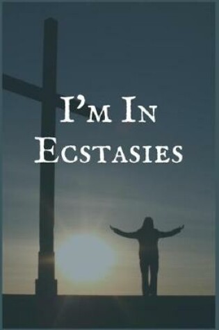 Cover of I'm in Ecstasies