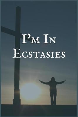 Book cover for I'm in Ecstasies