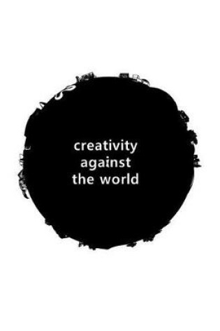 Cover of creativity against the world