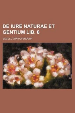 Cover of de Iure Naturae Et Gentium Lib. 8