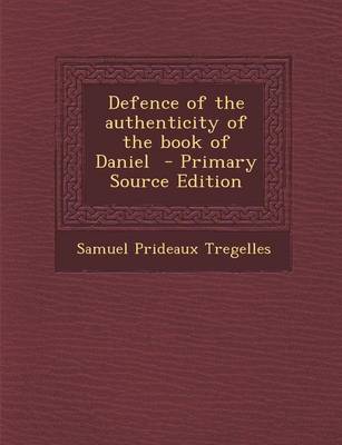 Book cover for Defence of the Authenticity of the Book of Daniel - Primary Source Edition