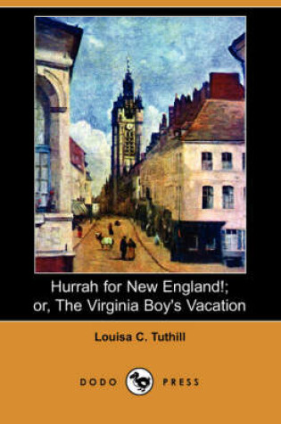 Cover of Hurrah for New England!; Or, the Virginia Boy's Vacation (Dodo Press)