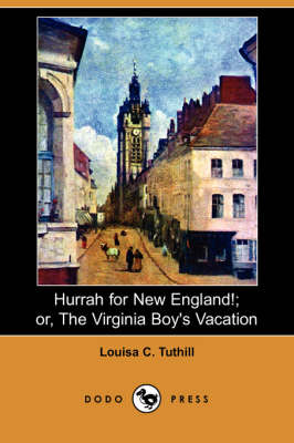 Book cover for Hurrah for New England!; Or, the Virginia Boy's Vacation (Dodo Press)