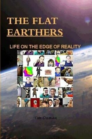 Cover of THE FLAT EARTHERS LIFE ON THE EDGE OF REALITY