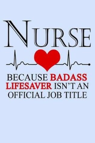 Cover of Nurse Because Badass Lifesaver Isn't an Official Job Title