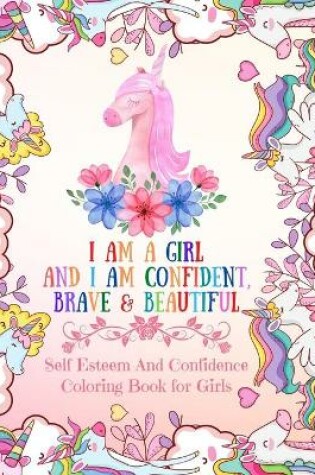 Cover of I Am a Girl and I Am Confident, Brave & Beautiful