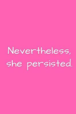 Book cover for Nevertheless, she persisted.