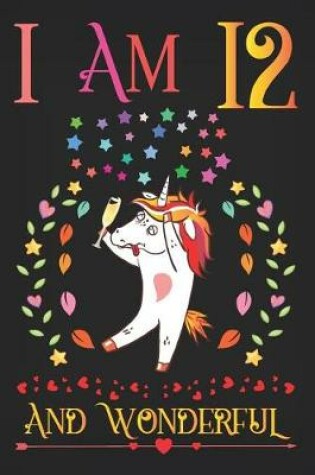 Cover of I Am 12 and Wonderful