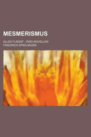 Cover of Mesmerismus; Alles Fliesst Zwei Novellen