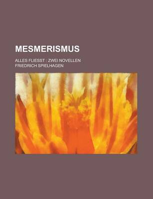 Book cover for Mesmerismus; Alles Fliesst Zwei Novellen