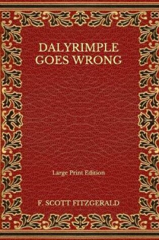 Cover of Dalyrimple Goes Wrong - Large Print Edition