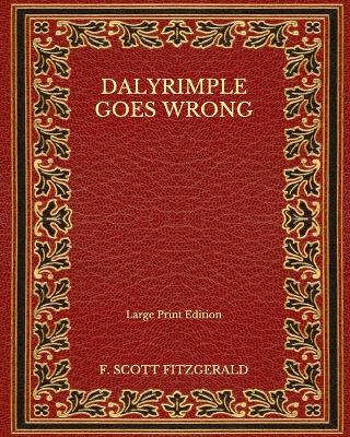 Book cover for Dalyrimple Goes Wrong - Large Print Edition