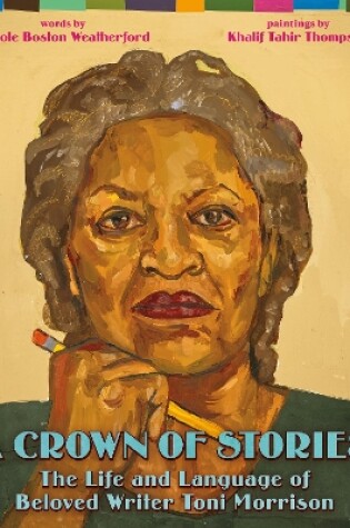 Cover of A Crown of Stories: The Life and Language of Beloved Writer Toni Morrison