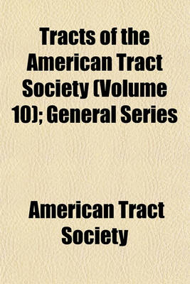 Book cover for Tracts of the American Tract Society (Volume 10); General Series