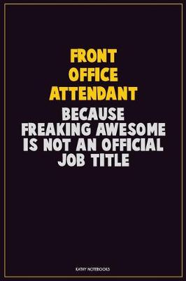 Book cover for Front Office Attendant, Because Freaking Awesome Is Not An Official Job Title