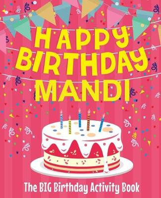 Book cover for Happy Birthday Mandi - The Big Birthday Activity Book